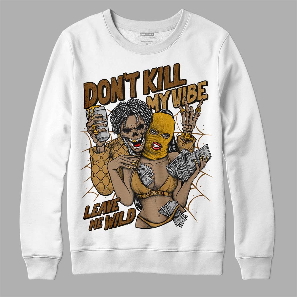 Wheat 13s superstreetwear Sweatshirt Don't Kill My Vibe Graphic