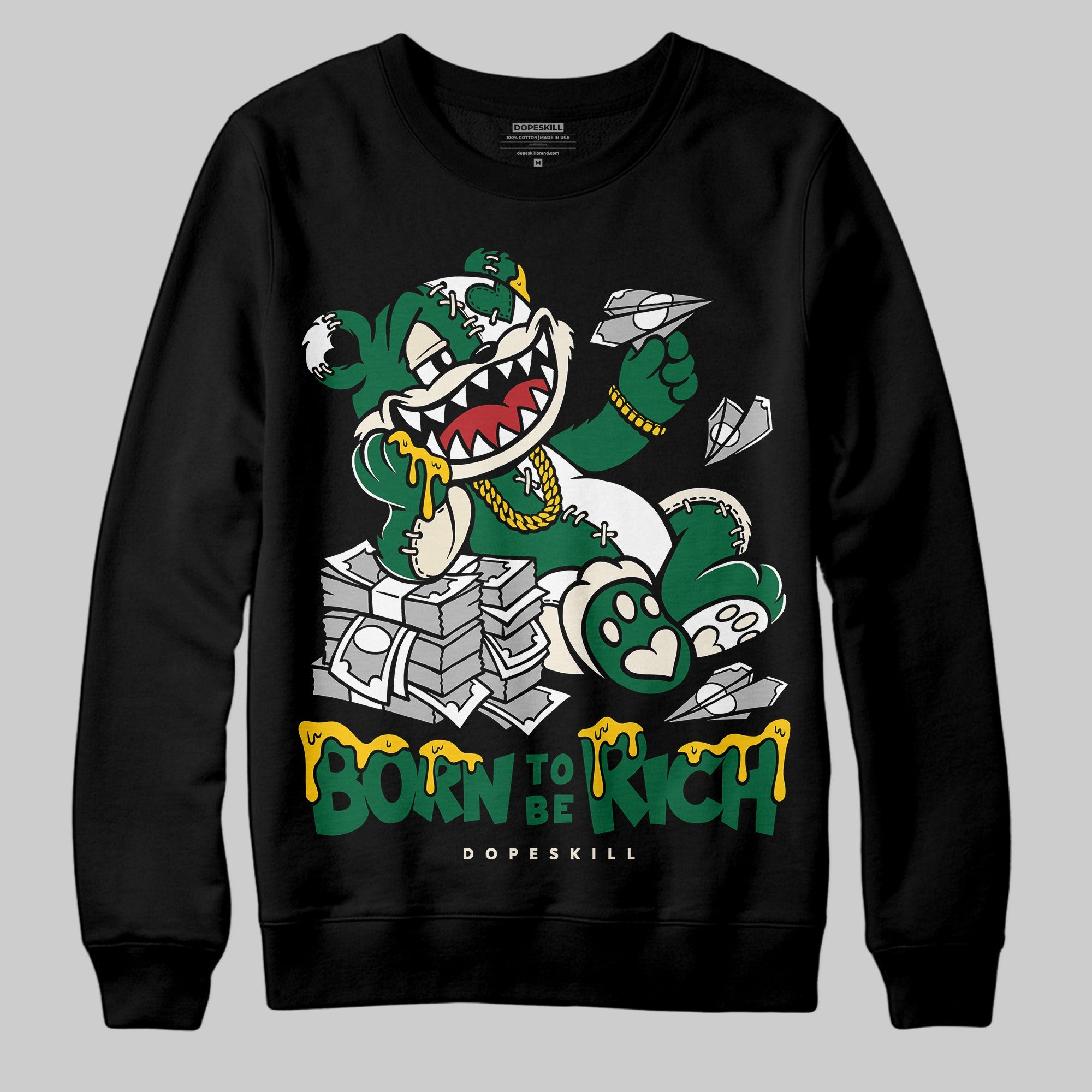 Pine Green 13s superstreetwear Sweatshirt Born To Be Rich Graphic