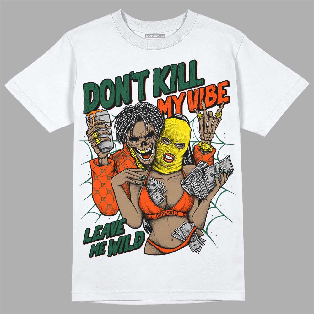 Dunk Team Dark Green Orange superstreetwear T-Shirt Don't Kill My Vibe Graphic