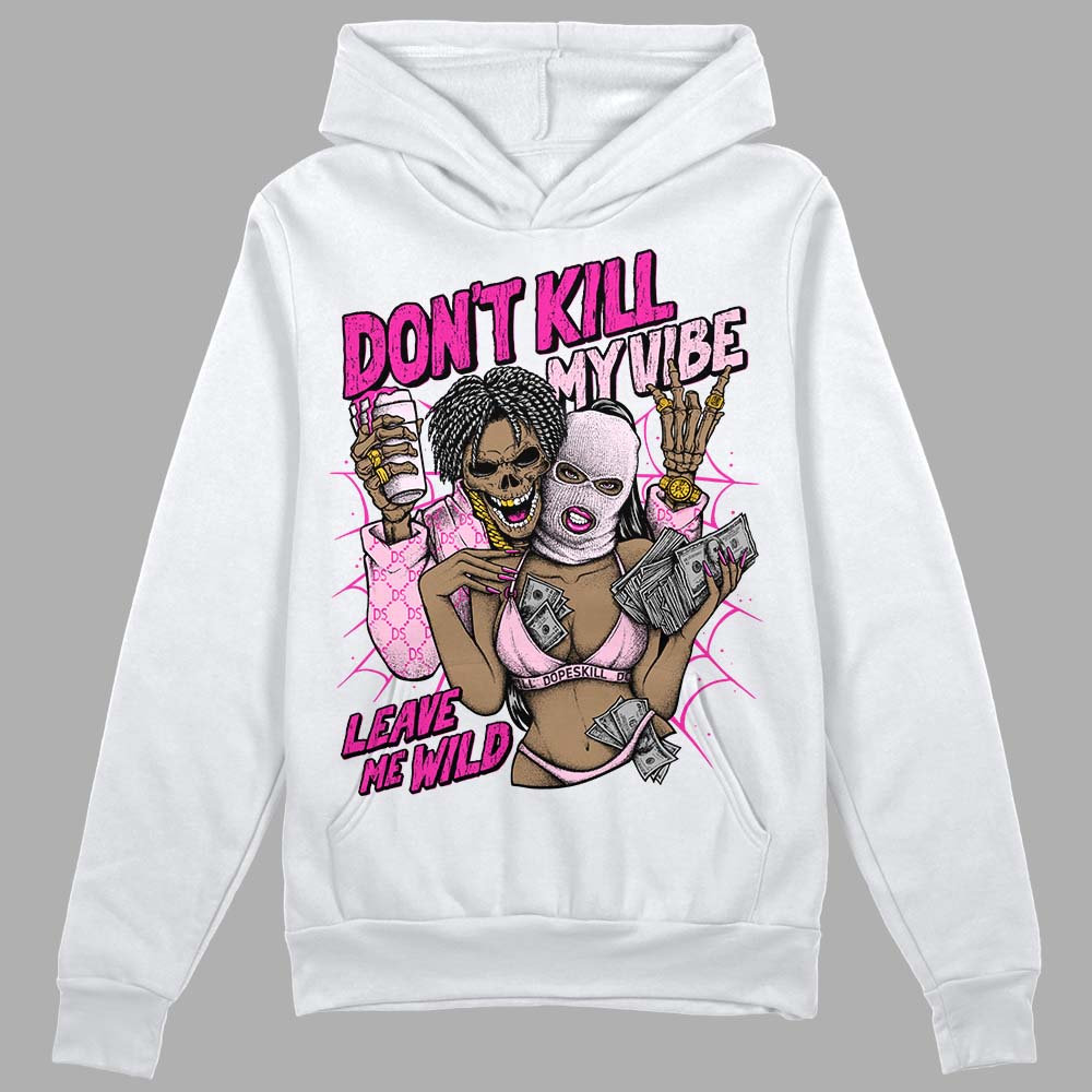 Triple Pink Dunk superstreetwear Hoodie Sweatshirt Don't Kill My Vibe Graphic