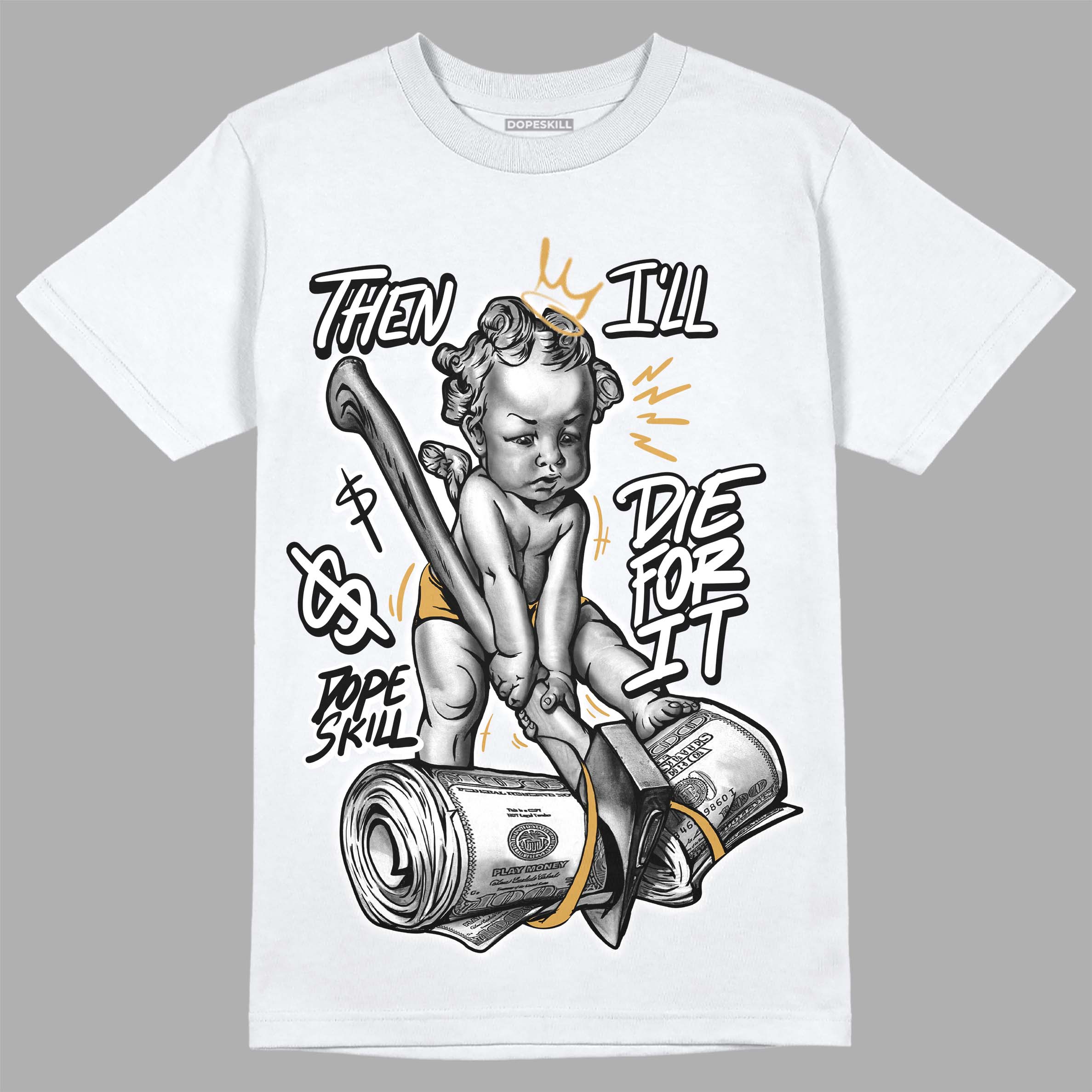 Gratitude 11s superstreetwear T-Shirt Then I'll Die For It Graphic