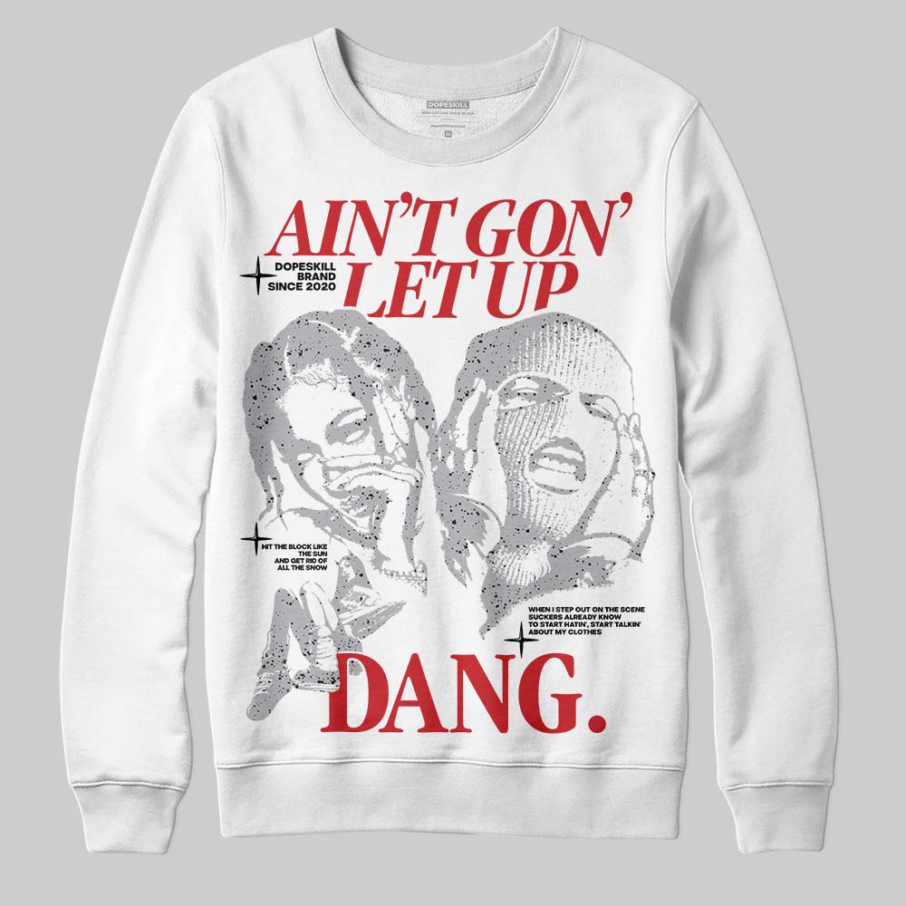 White Cement 4s superstreetwear Sweatshirt Ain't Gon' Let Up Graphic