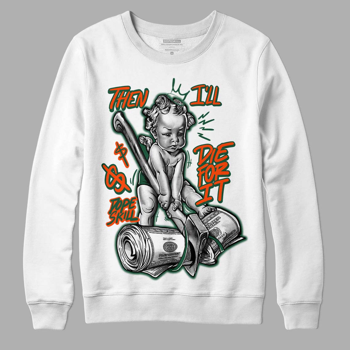 Dunk Low Team Dark Green Orange superstreetwear Sweatshirt Then I'll Die For It Graphic