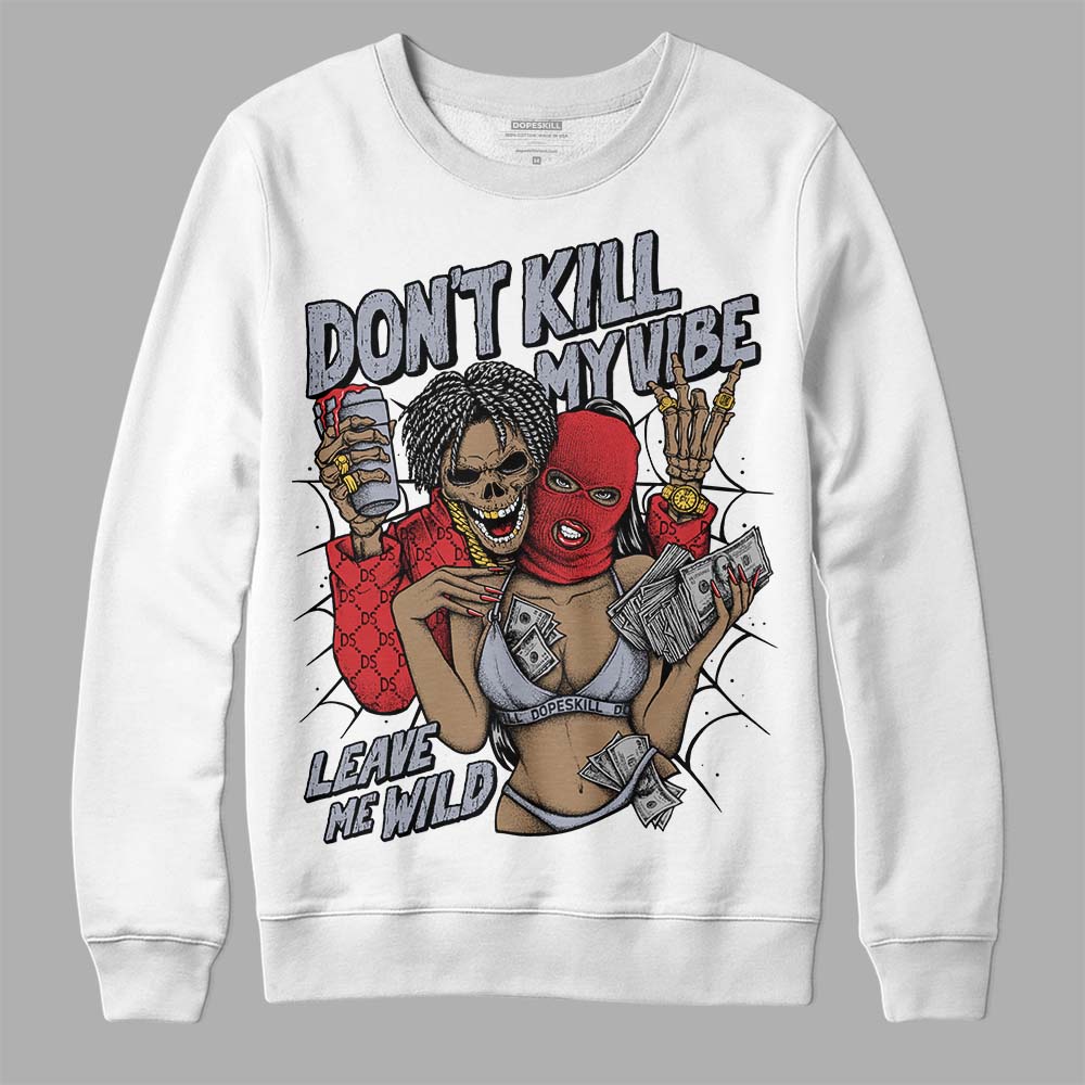 Bred Reimagined 4s superstreetwear Sweatshirt Don't Kill My Vibe Graphic