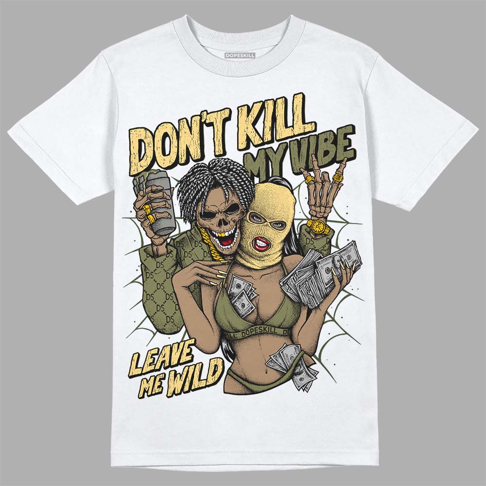 Craft Olive 4s superstreetwear T-Shirt Don't Kill My Vibe Graphic