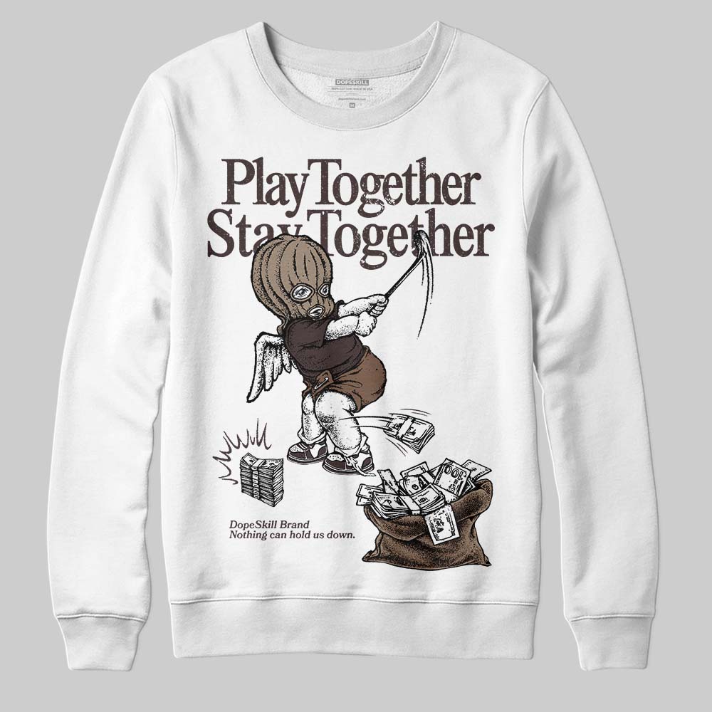 Baroque Brown 12s superstreetwear Sweatshirt Play together,Stay together Graphic