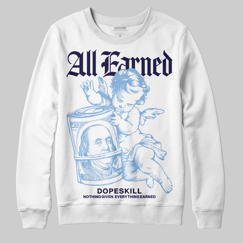 University Blue 6s superstreetwear Sweatshirt All Earned Graphic