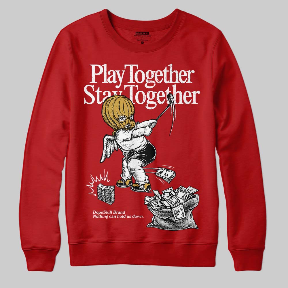 Brick By Brick 4s superstreetwear Sweatshirt Play together,Stay together Graphic