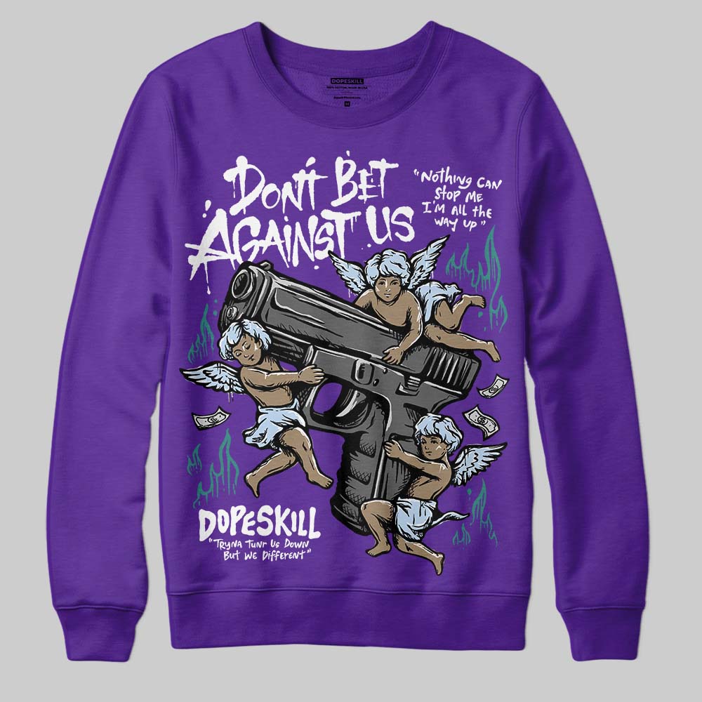 Grape 5s superstreetwear Sweatshirt Don't Bet Against Us Graphic