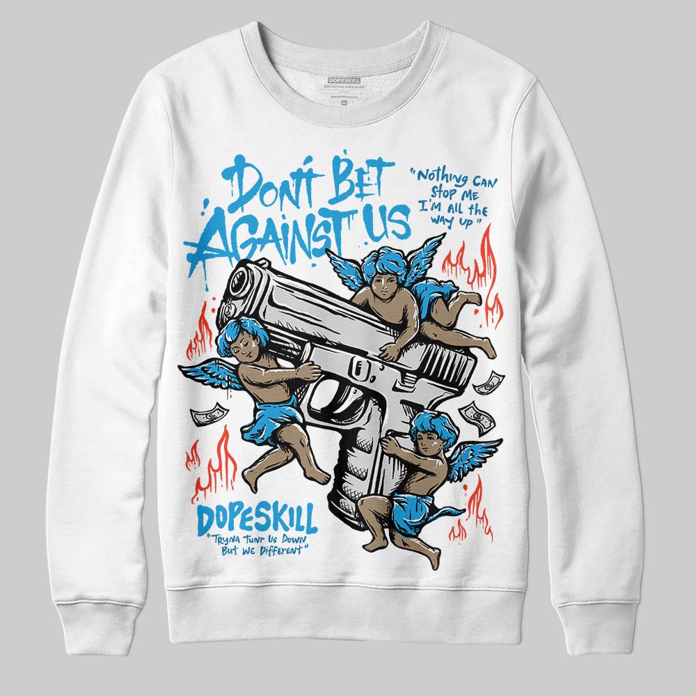 Military Blue 4s superstreetwear Sweatshirt Don't Bet Against Us Graphic