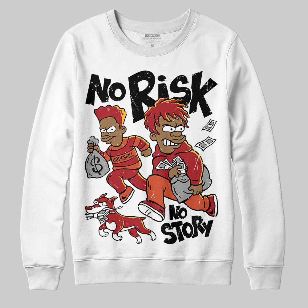 Brick By Brick 4s superstreetwear Sweatshirt No Risk No Story Graphic
