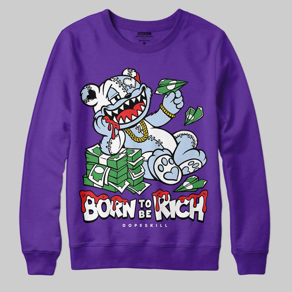 Grape 5s superstreetwear Sweatshirt Born To Be Rich Graphic