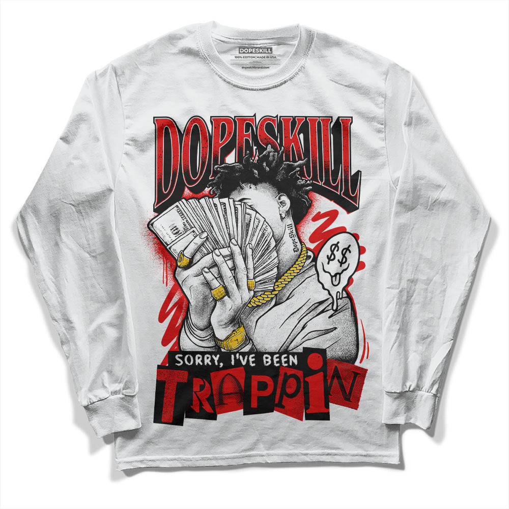 Red Cement 4S superstreetwear Long Sleeve T-Shirt Sorry I've Been Trappin Graphic