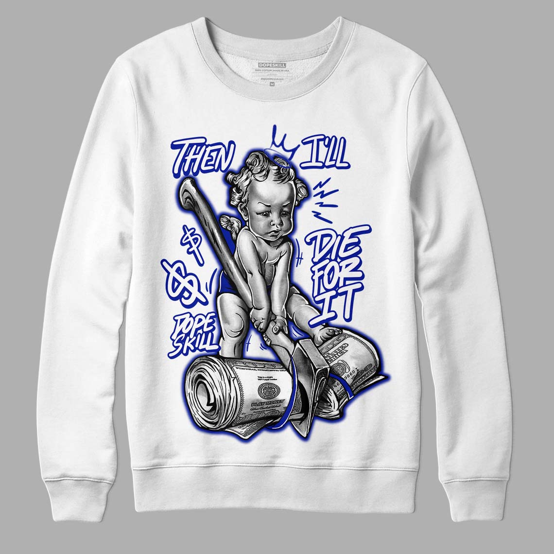 Racer Blue White Dunk Low superstreetwear Sweatshirt Then I'll Die For It Graphic
