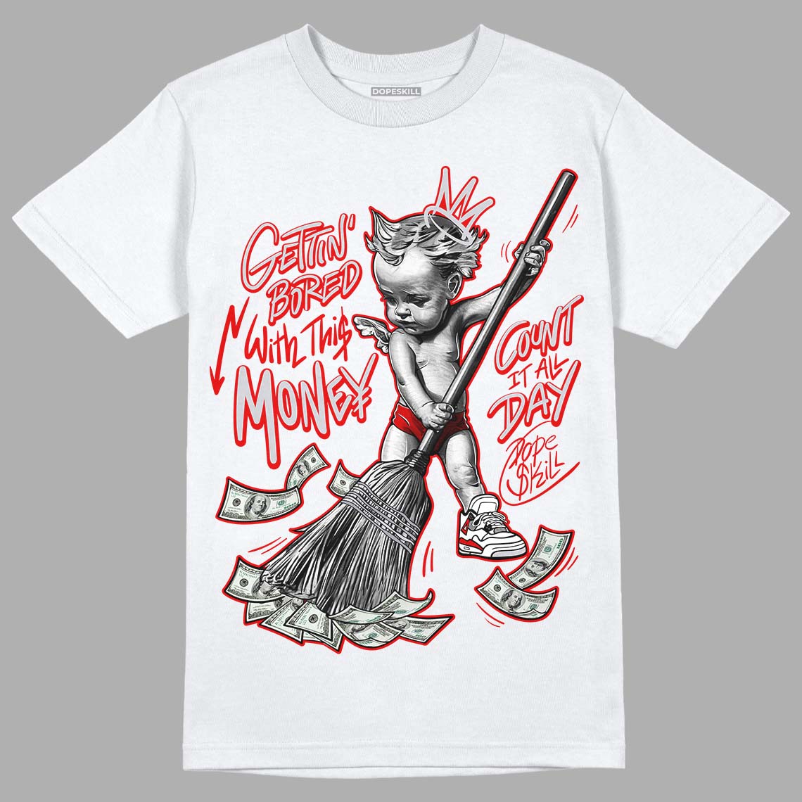 Red Cement 4S DopeSkill T-Shirt Gettin Bored With This Money Graphic