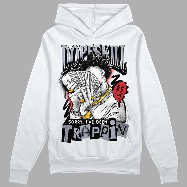 Bred Reimagined 4s DopeSkill Hoodie Sweatshirt Sorry I've Been Trappin Graphic