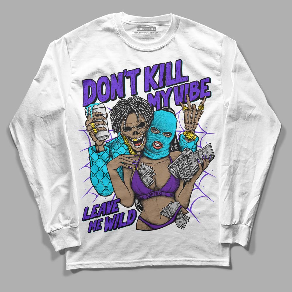 Aqua 6s superstreetwear Long Sleeve T-Shirt Don't Kill My Vibe Graphic