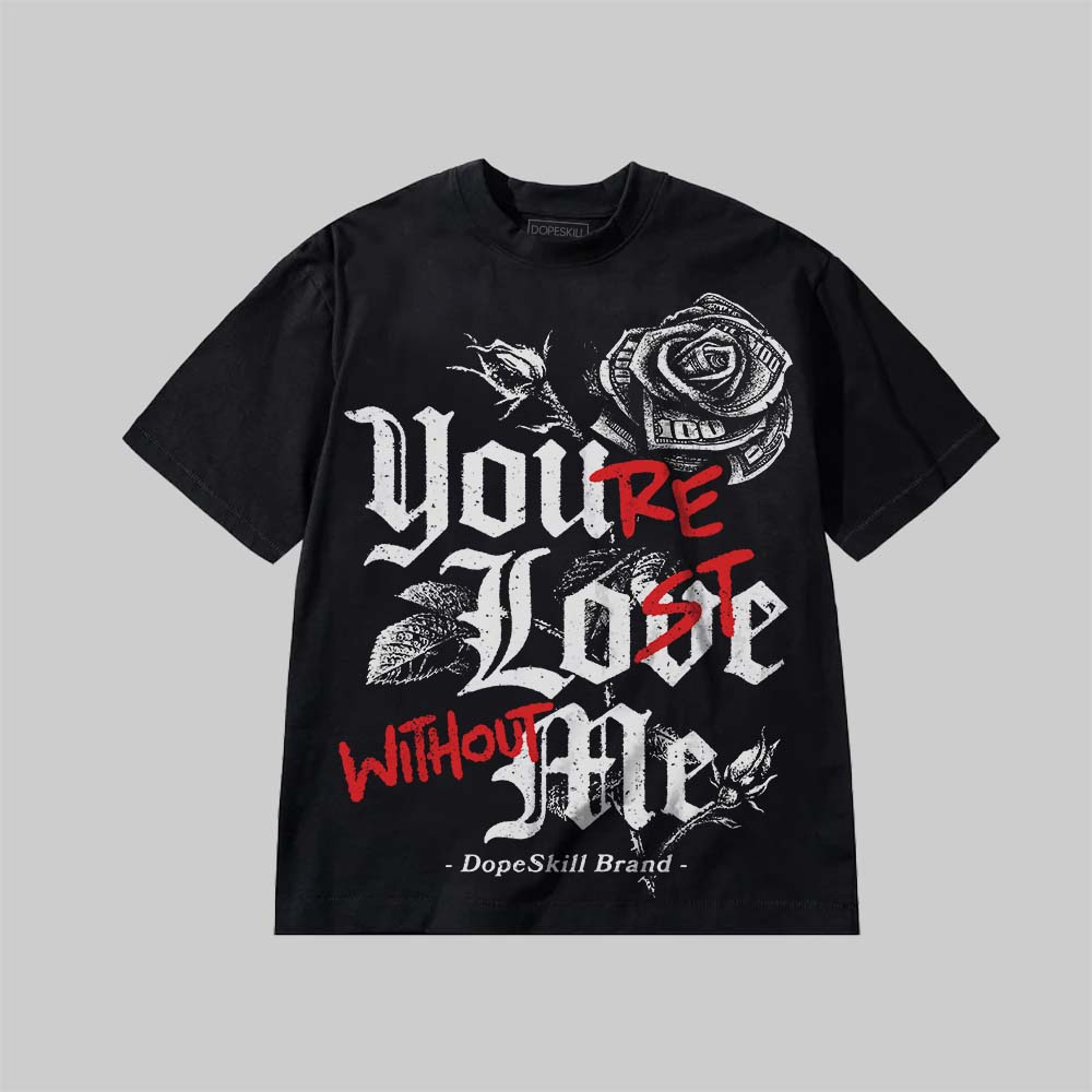 Youa??re Lost Without Me superstreetwear Premium T-shirt