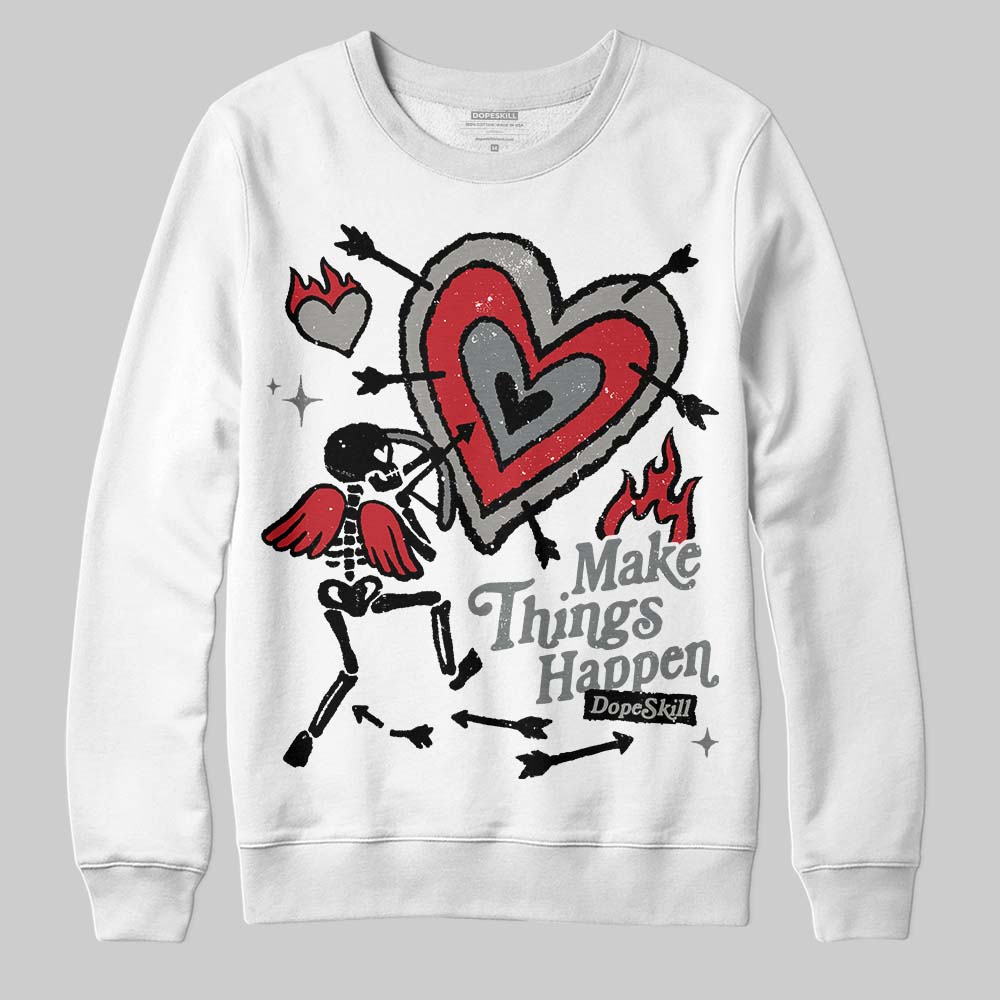 Cool Grey 9s superstreetwear Sweatshirt Make Things Happen Graphic