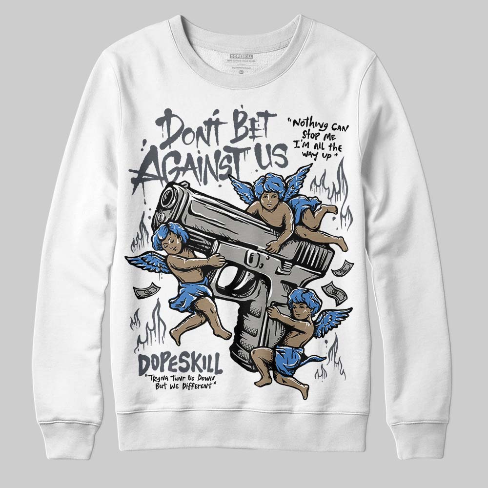 Cool Grey 11s superstreetwear Sweatshirt Don't Bet Against Us Graphic