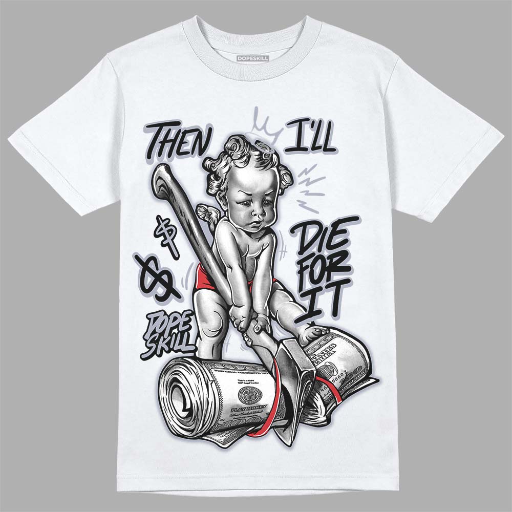 Bred Reimagined 4s superstreetwear T-Shirt Then I'll Die For It Graphic