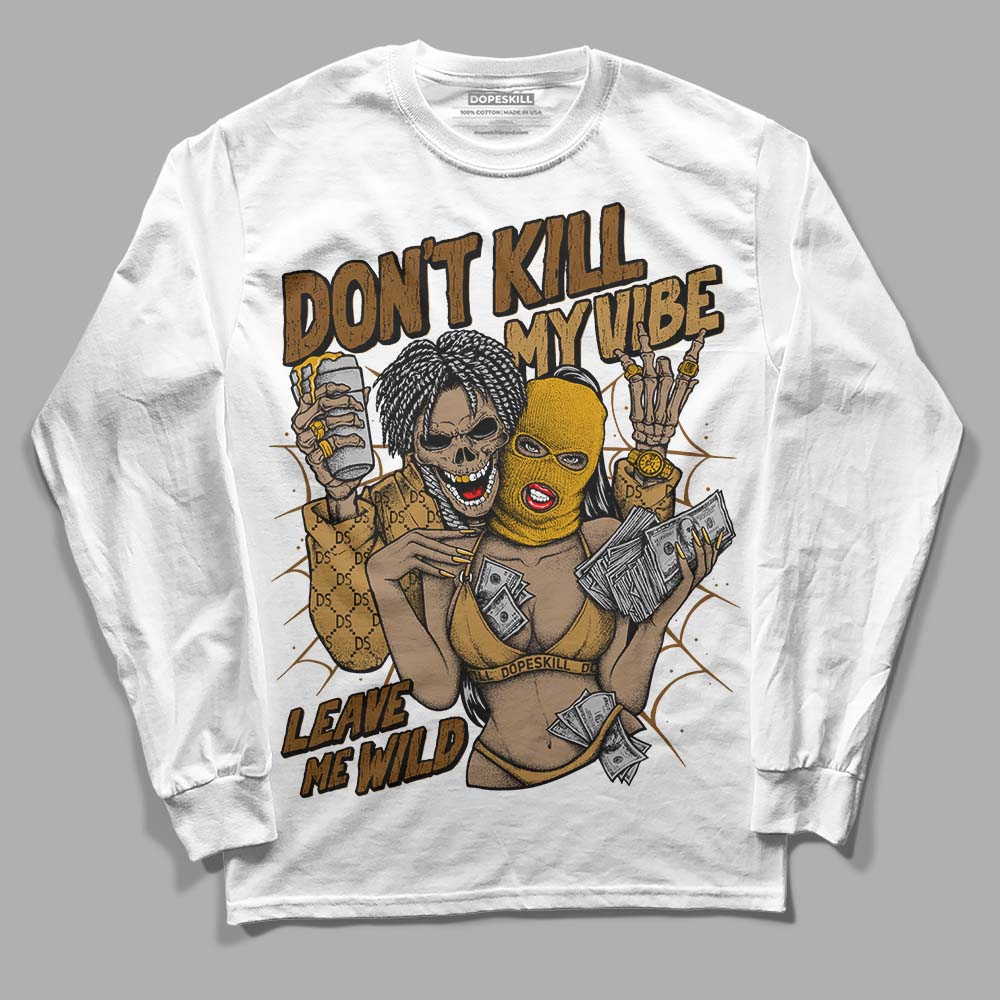 Wheat 13s superstreetwear Long Sleeve T-Shirt Don't Kill My Vibe Graphic