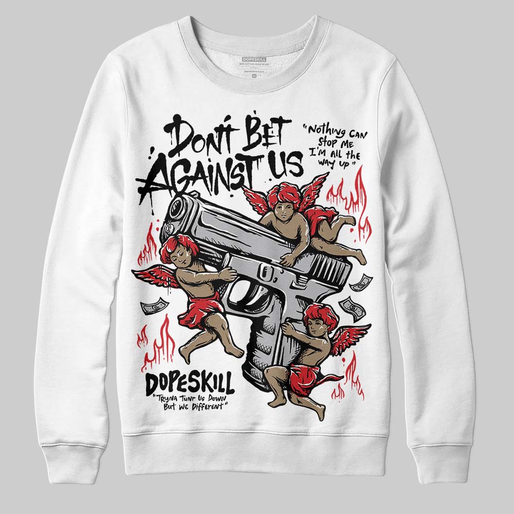 White Cement 4s superstreetwear Sweatshirt Don't Bet Against Us Graphic