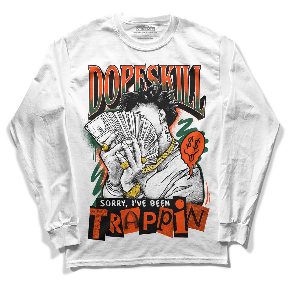 Dunk Low Team Dark Green Orange superstreetwear Long Sleeve T-Shirt Sorry I've Been Trappin Graphic