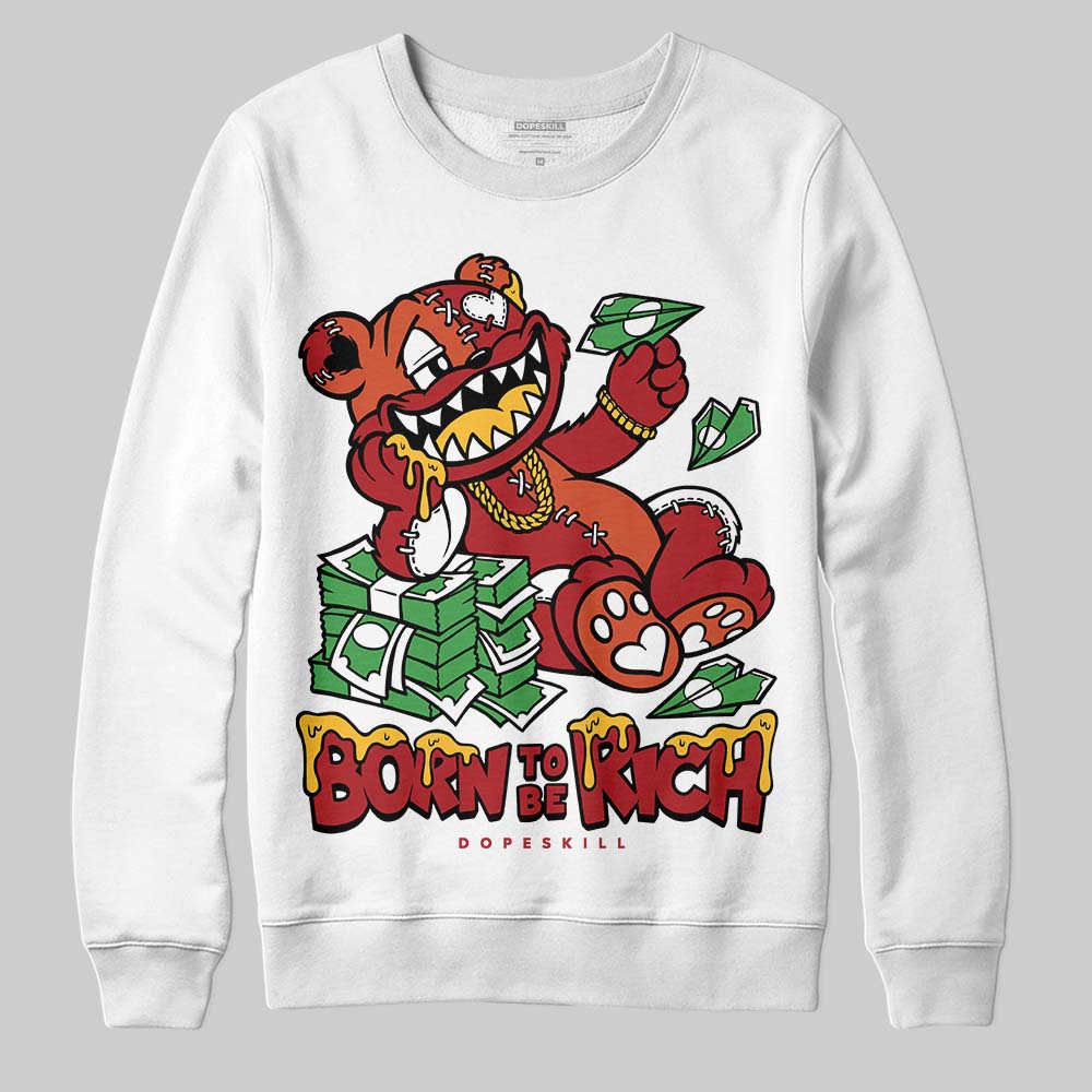 Brick By Brick 4s superstreetwear Sweatshirt Born To Be Rich Graphic