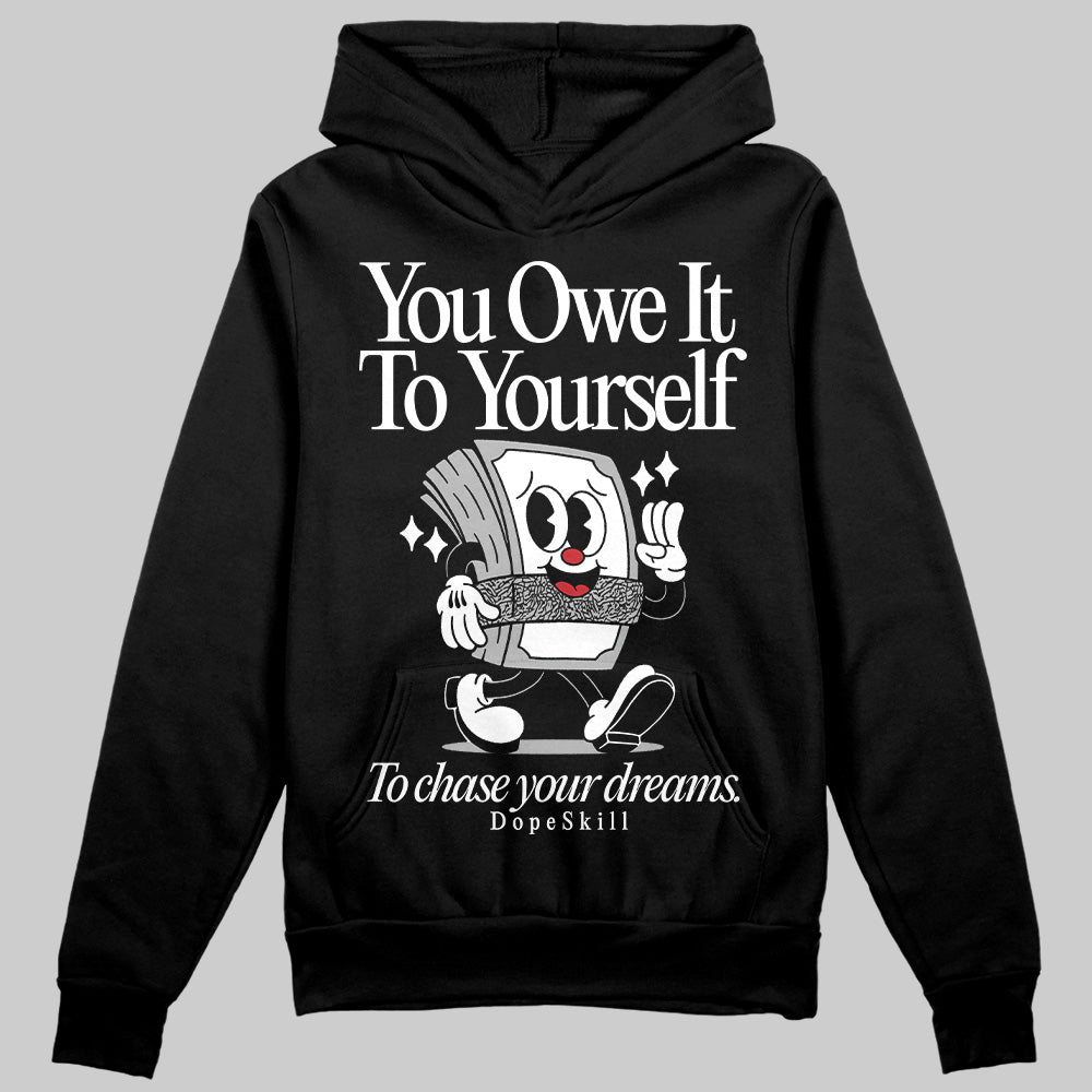 Black Cement 3s superstreetwear Hoodie Sweatshirt Owe It To Yourself Graphic
