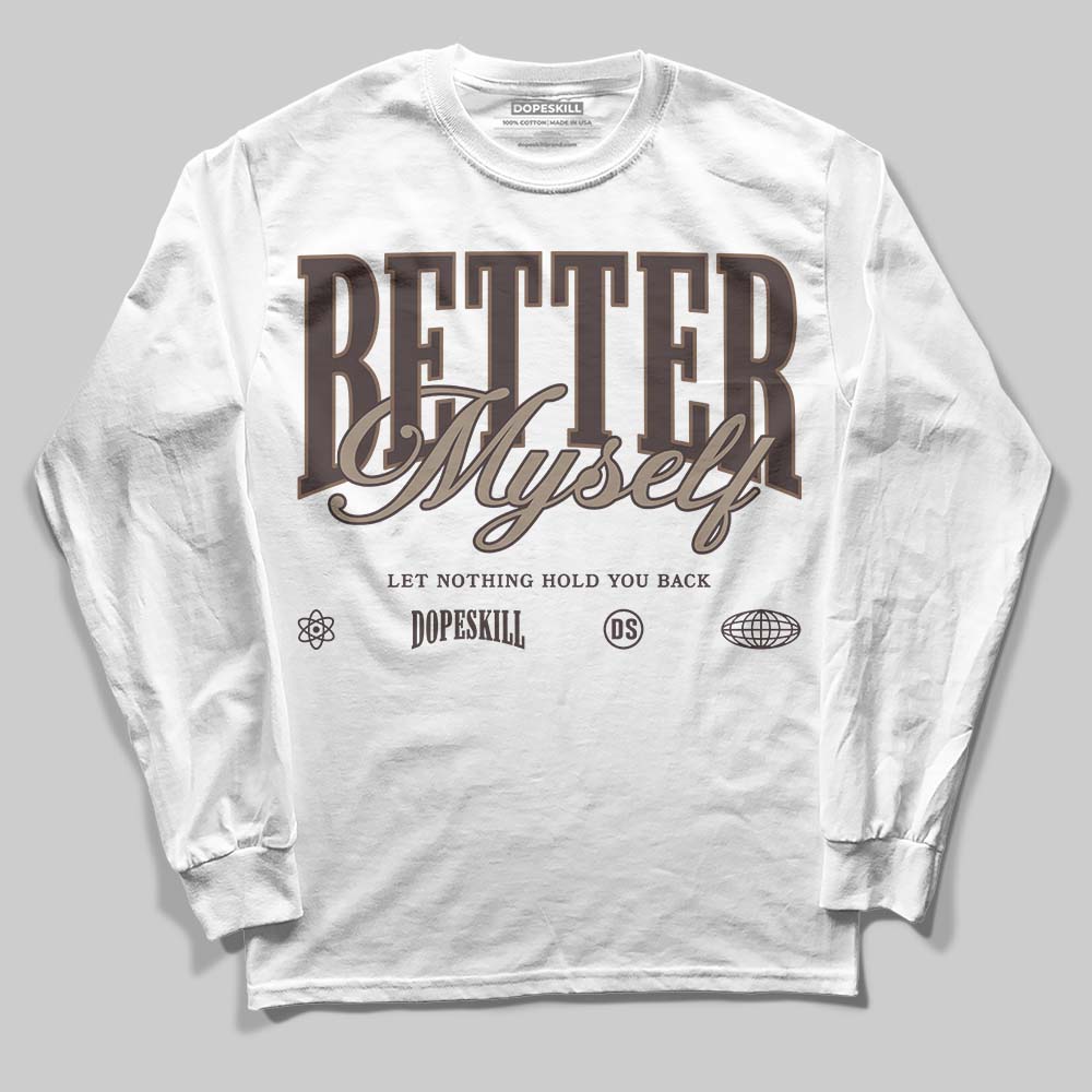 Baroque Brown 12s superstreetwear Long Sleeve T-Shirt Better Myself Graphic