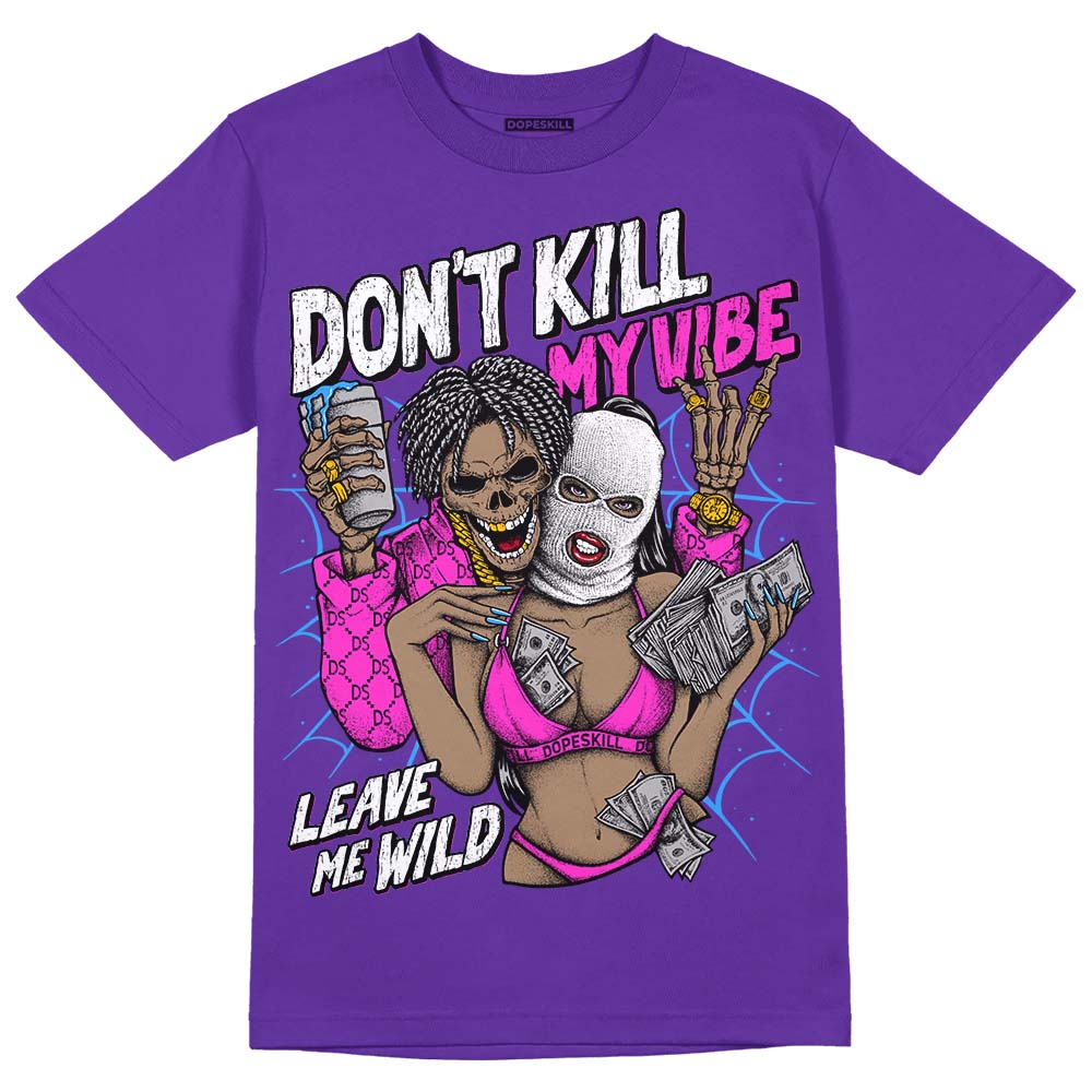 Court Purple 13s superstreetwear Purple T-shirt Don't Kill My Vibe Graphic