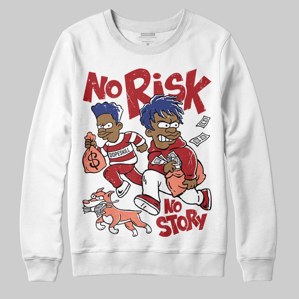 Rare Air Cinnabar 1s superstreetwear Sweatshirt No Risk No Story Graphic
