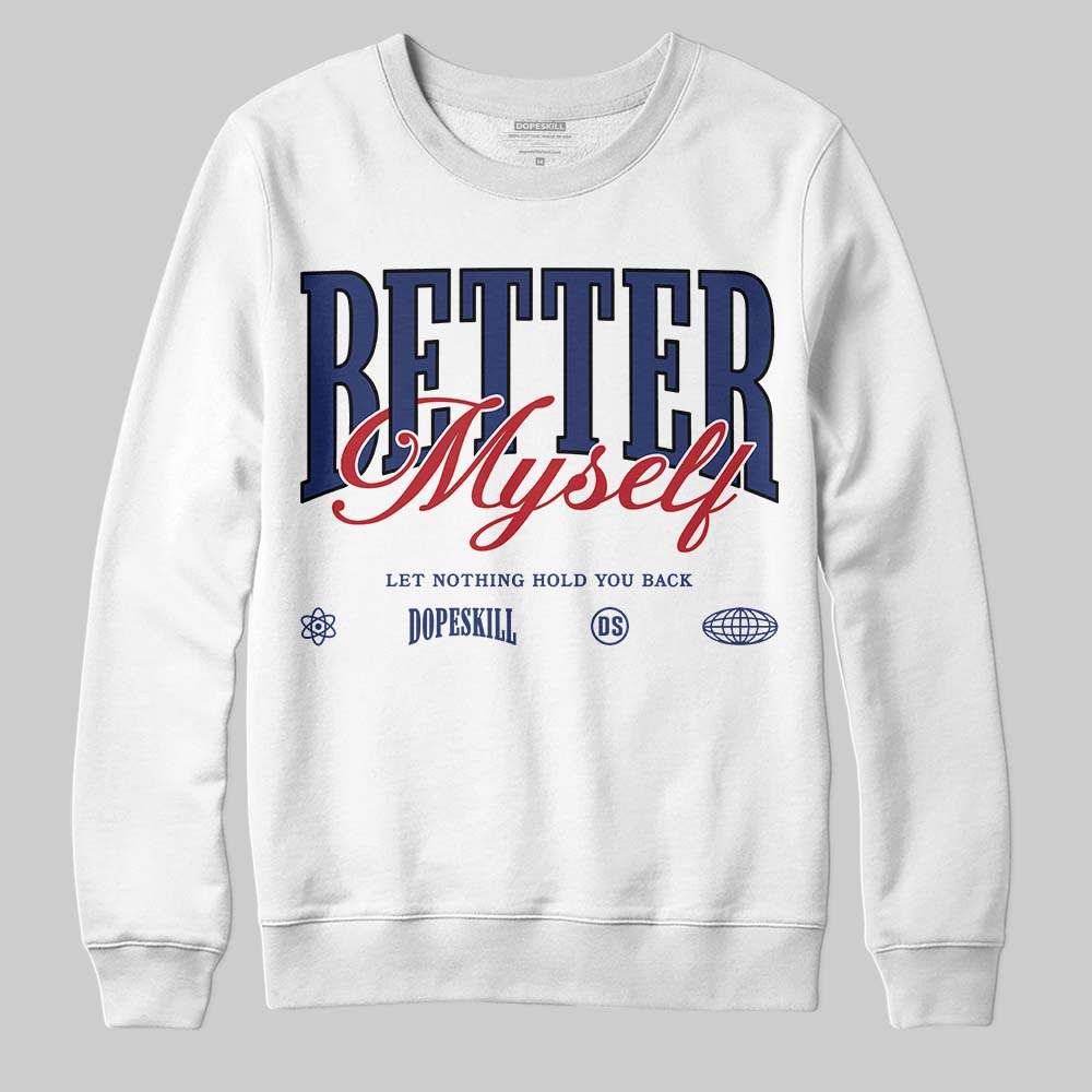Rare Air Deep Royal Blue 1s superstreetwear Sweatshirt Better Myself Graphic