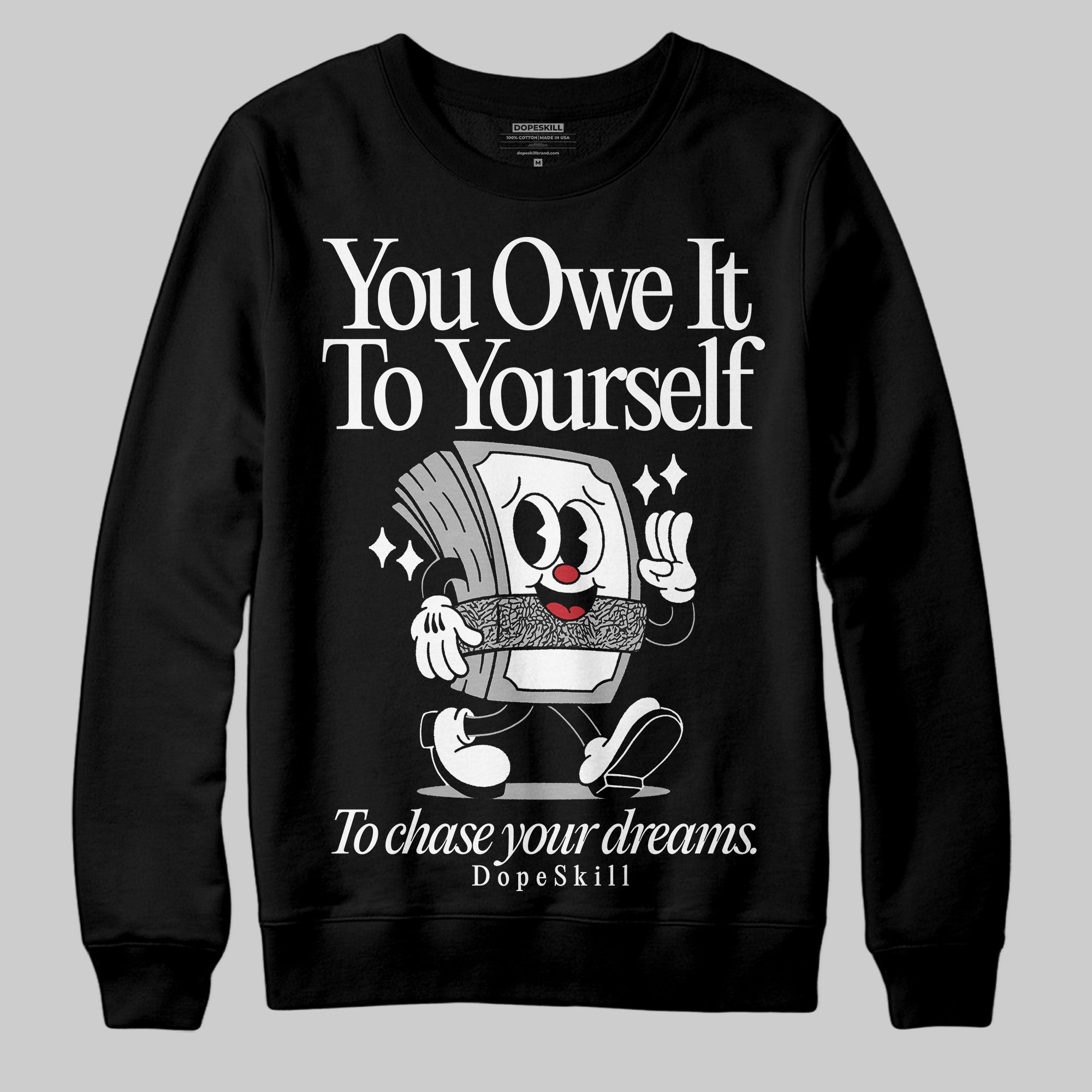 Black Cement 3s superstreetwear Sweatshirt Owe It To Yourself Graphic