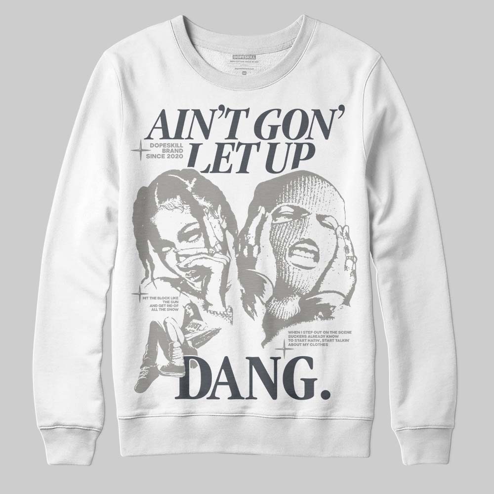Cool Grey 11s superstreetwear Sweatshirt Ain't Gon' Let Up Graphic