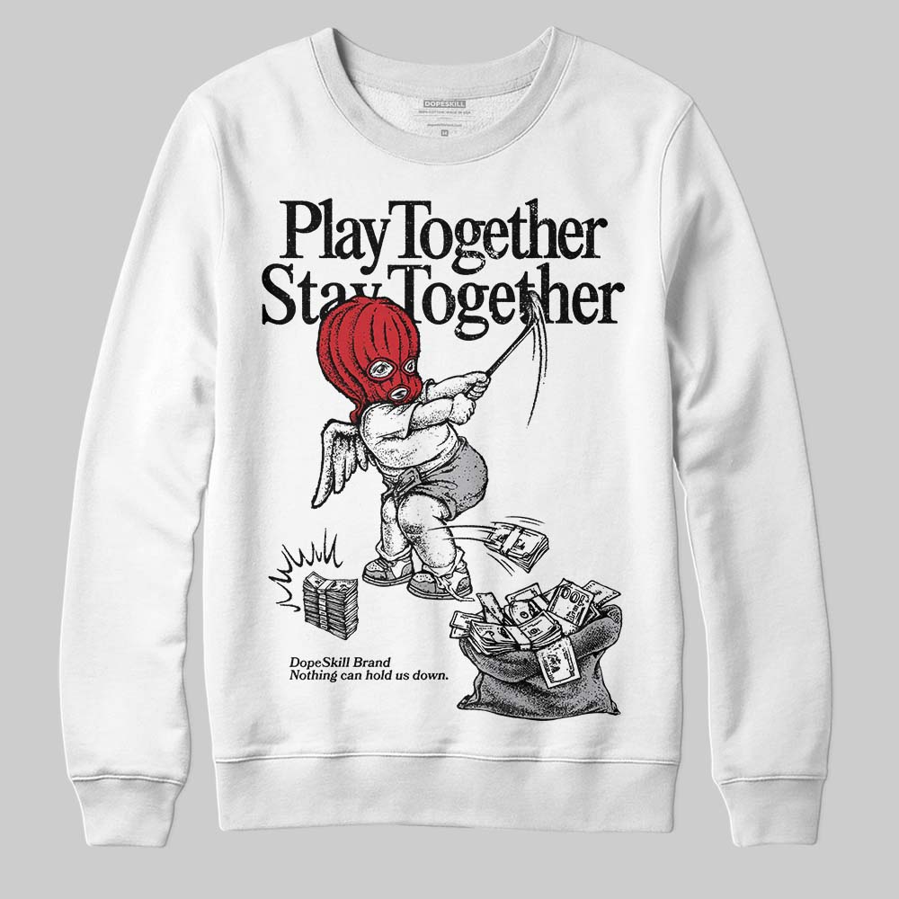 White Cement 4s superstreetwear Sweatshirt Play together,Stay together Graphic