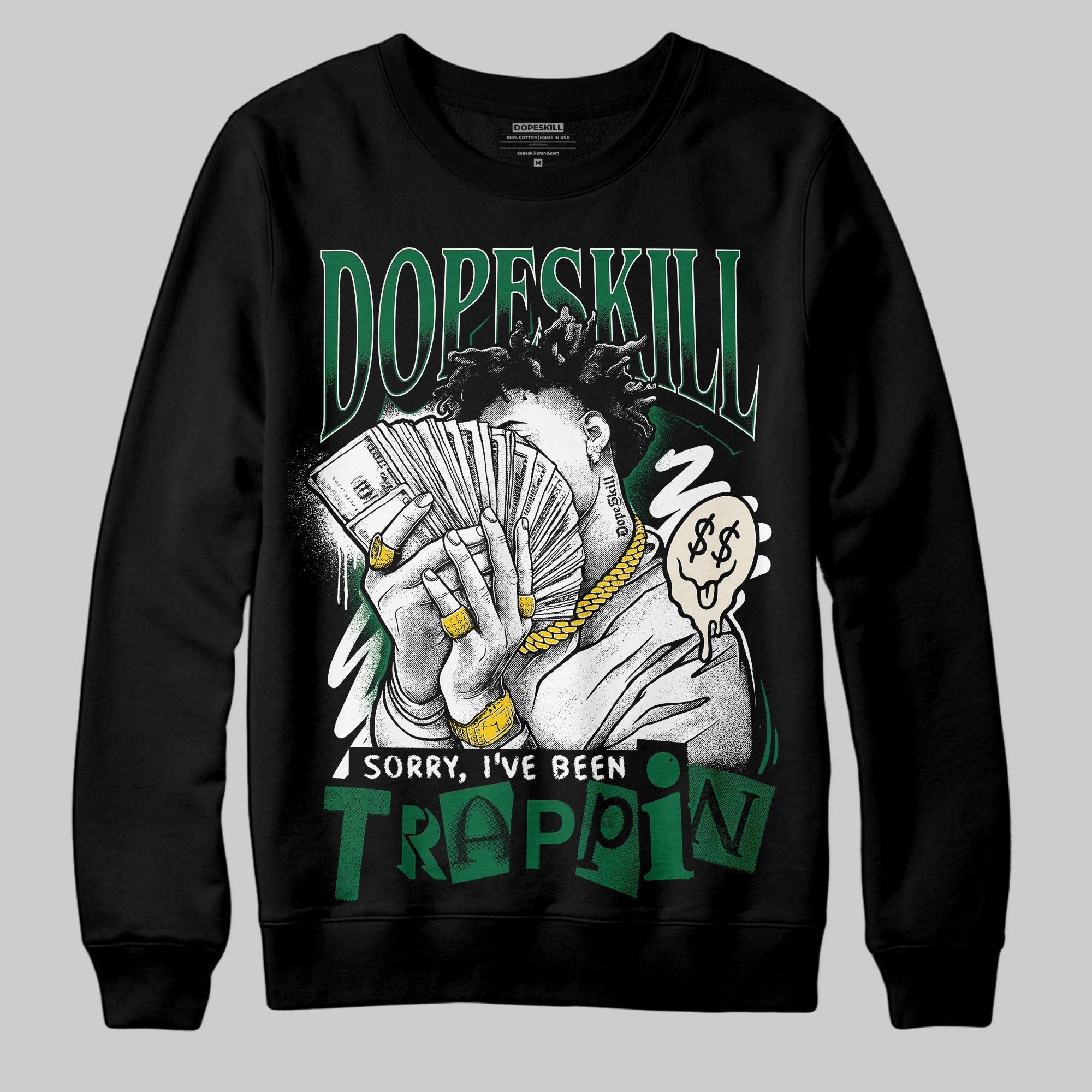 Pine Green 13s superstreetwear Sweatshirt Sorry I've Been Trappin Graphic
