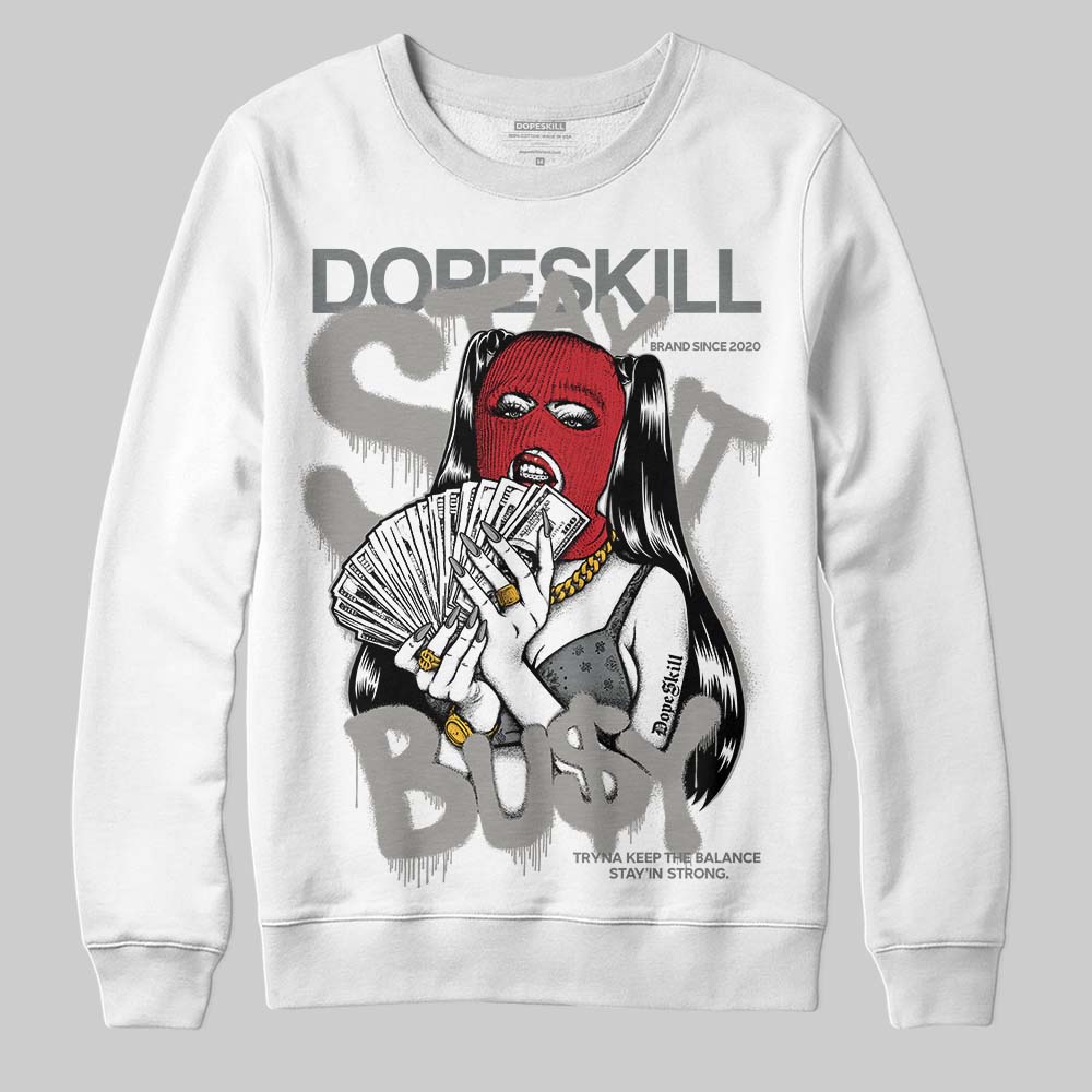 Cool Grey 9s superstreetwear Sweatshirt Stay It Busy Graphic