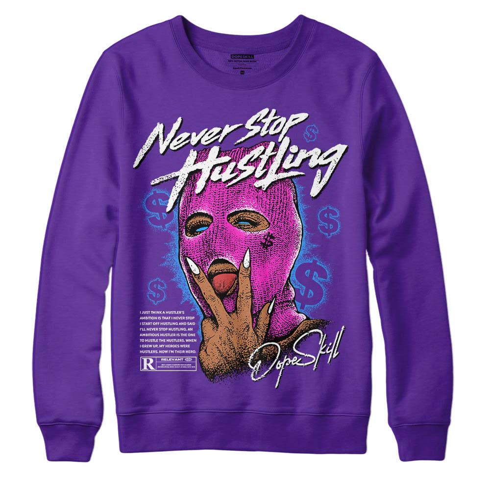 Court Purple 13s superstreetwear Purple Sweatshirt Never Stop Hustling Graphic
