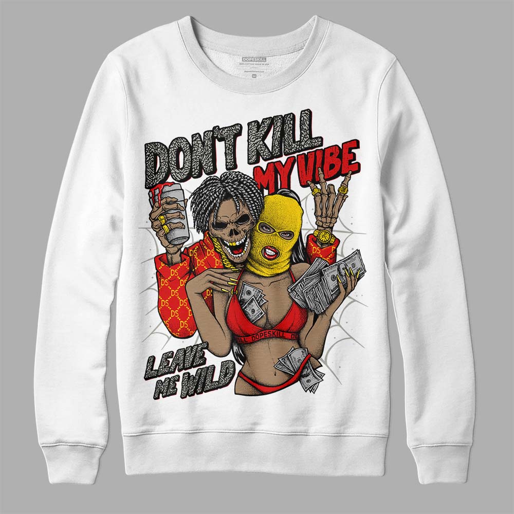 Fire Red 3s superstreetwear Sweatshirt Don't Kill My Vibe Graphic