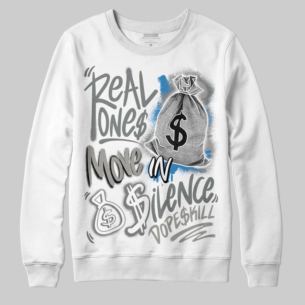 Cool Grey 9s superstreetwear Sweatshirt Real Ones Move In Silence Graphic