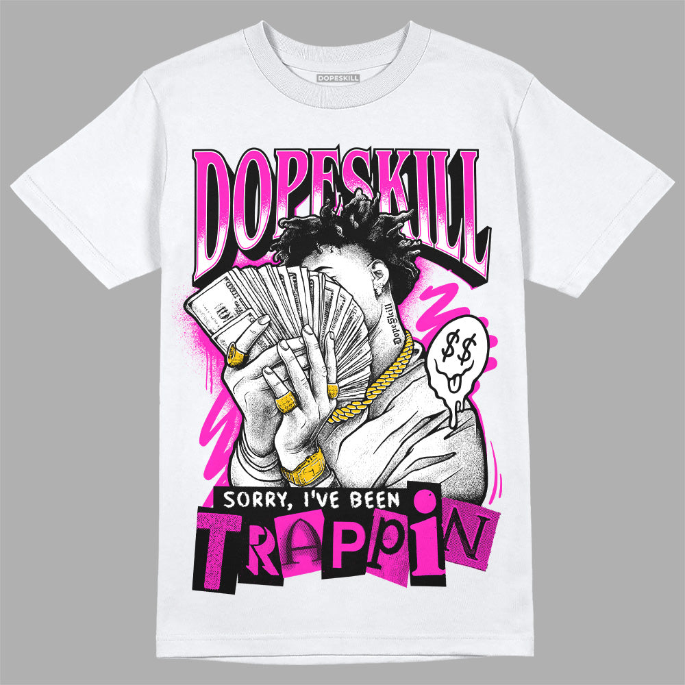 Dunk Low Active Fuchsia superstreetwear T-Shirt Sorry I've Been Trappin Graphic