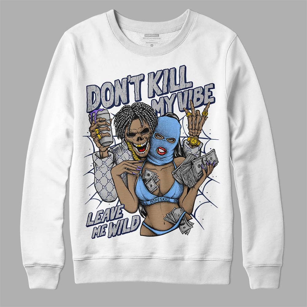 Midnight Navy 5s superstreetwear Sweatshirt Don't Kill My Vibe Graphic