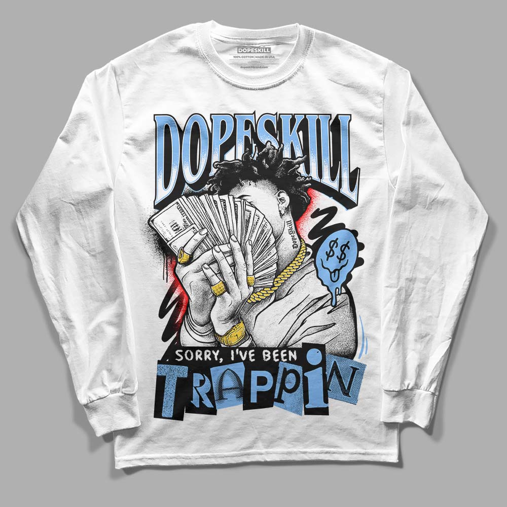 Powder Blue 9s superstreetwear Long Sleeve T-Shirt Sorry I've Been Trappin Graphic