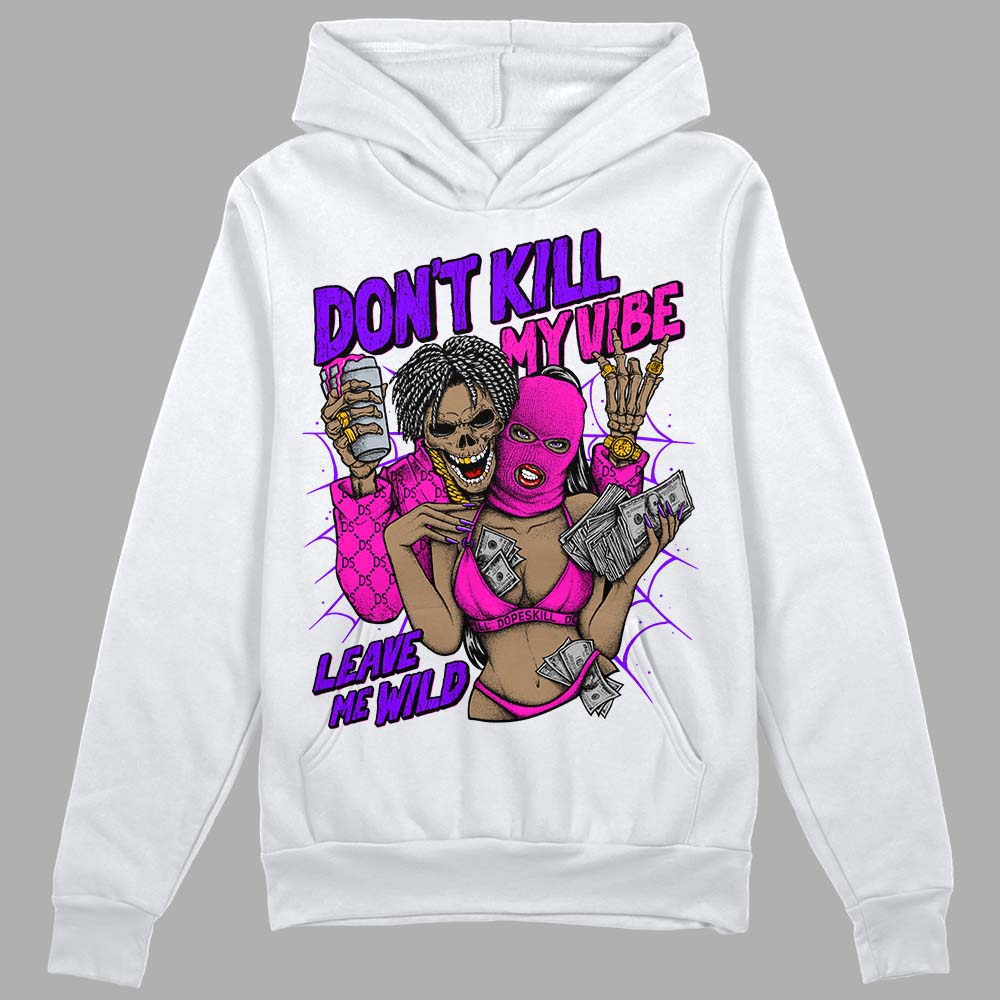Dunk Active Fuchsia superstreetwear Hoodie Sweatshirt Don't Kill My Vibe Graphic