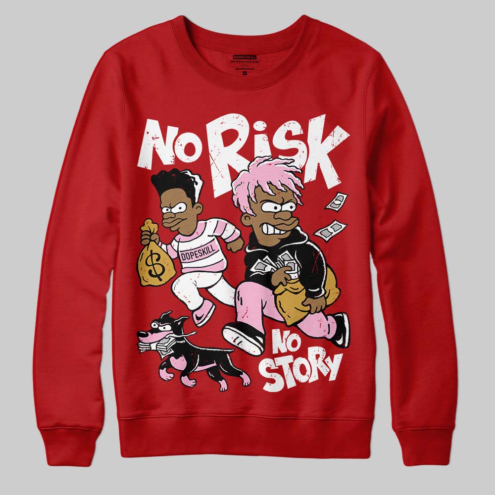 Brick By Brick 4s superstreetwear Sweatshirt No Risk No Story Graphic