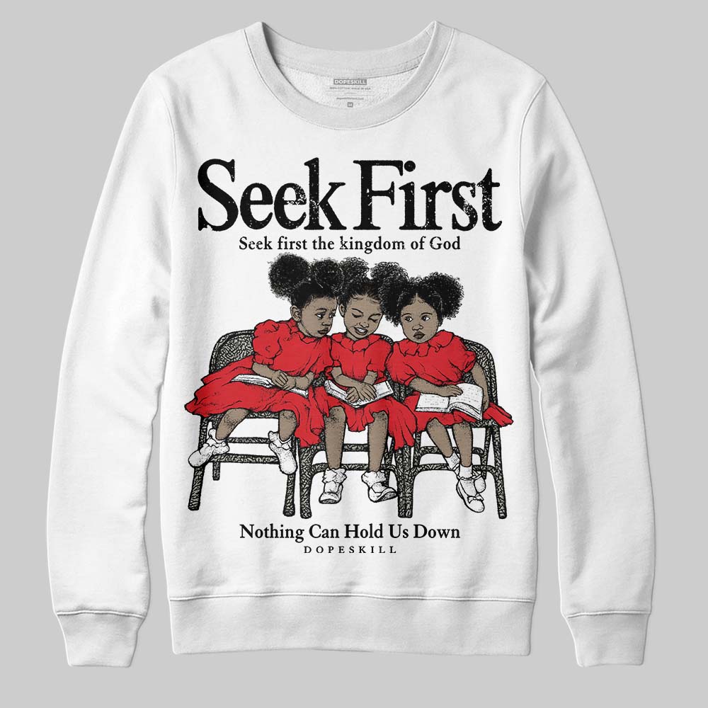 Fire Red 3s superstreetwear Sweatshirt New Seek First Graphic