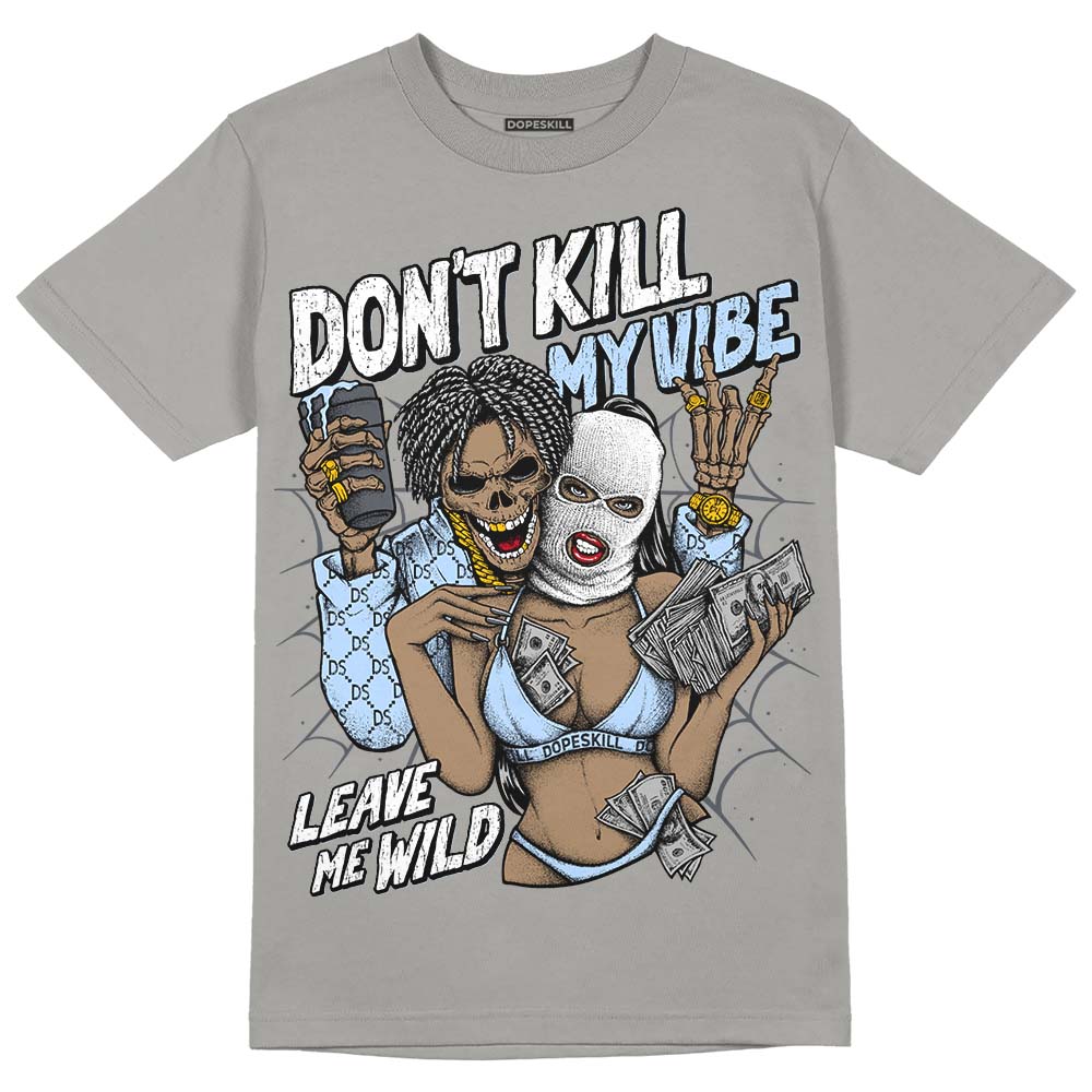 Cool Grey 11s superstreetwear Grey T-shirt Don't Kill My Vibe Graphic