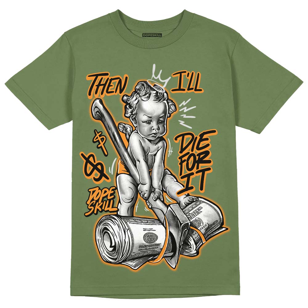 Olive 5s superstreetwear Olive T-shirt Then I'll Die For It Graphic